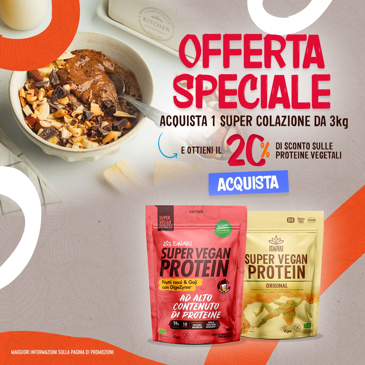 Acquista 1 Super Colazione 3 kg = 20% sconto sulle Proteine Vegetali